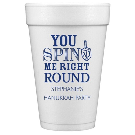 You Spin Me Right Round Styrofoam Cups